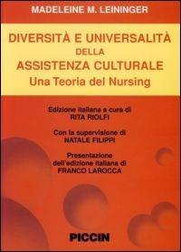 Diversità e universalità dell'assistenza culturale. Una teoria del nursing - Madeleine Leininger - Libro Piccin-Nuova Libraria 2005 | Libraccio.it