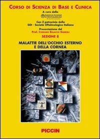 Malattie dell'occhio esterno e della cornea. Sezione 8  - Libro Piccin-Nuova Libraria 2007, Corso di scienza di base e clinica | Libraccio.it