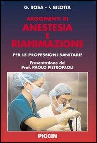 Argomenti di anestesia e rianimazione - Giovanni Rosa, Federico Bilotta - Libro Piccin-Nuova Libraria 2006 | Libraccio.it