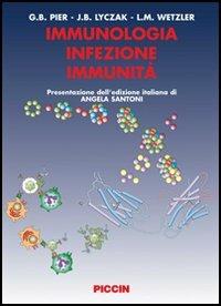 Immunologia infezione immunità - Gerald B. Pier, Jeffrey B. Lyczak, Lee M. Wetzler - Libro Piccin-Nuova Libraria 2006 | Libraccio.it