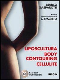 Liposcultura body contouring cellulite. Con DVD - Marco Gasparotti - Libro Piccin-Nuova Libraria 2006 | Libraccio.it