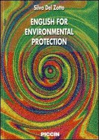 English for environmental protection - Silvia Del Zotto - Libro Piccin-Nuova Libraria 2006 | Libraccio.it