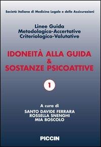 Idoneità alla guida e sostanze psicoattive. Linee guida metodologiche-accertative criteriologico-valutative. Ediz. italiana e inglese. Con CD-ROM - Santo D. Ferrara, Rossella Snenghi, Mia Boscolo - Libro Piccin-Nuova Libraria 2006, Simla | Libraccio.it