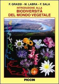 Introduzione alla biodiversità del mondo vegetale - Fabrizio Grassi, Massimo Labra, Francesco Sala - Libro Piccin-Nuova Libraria 2006 | Libraccio.it