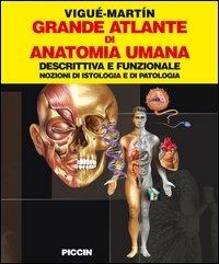 Grande atlante di anatomia umana. Descrittiva e funzionale. Nozioni di istologia e patologia - Jordi Vigué, Emilio Martin Orte - Libro Piccin-Nuova Libraria 2006 | Libraccio.it