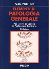 Elementi di patologia generale. Per i corsi di laurea in professioni sanitarie - Giuseppe M. Pontieri - Libro Piccin-Nuova Libraria 2006 | Libraccio.it
