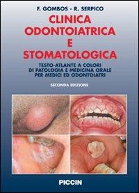 Clinica odontoiatrica e stomatologica. Testo-atlante a colori di patologia e medicina orale per medici ed odontoiatri - Fernando Gombos, Rosario Serpico - Libro Piccin-Nuova Libraria 2006 | Libraccio.it