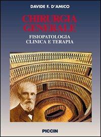Chirurgia generale. Fisiopatologia clinica e terapia - Davide F. D'Amico - Libro Piccin-Nuova Libraria 2006 | Libraccio.it