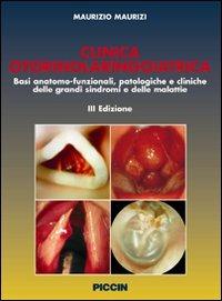 Clinica otorinolaringoiatrica. Basi anatomo-funzionali, patologiche e cliniche delle grandi sindromi e delle malattie - Maurizio Maurizi - Libro Piccin-Nuova Libraria 2007 | Libraccio.it
