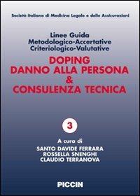 Linee guida metodologico-accertative criteriologico-valutative. Doping, danno alla persona & consulenza tecnica - Santo D. Ferrara, Rossella Snenghi, Claudio Terranova - Libro Piccin-Nuova Libraria 2007, Società italiana di medicina legale | Libraccio.it