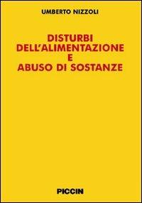 Disturbi dell'alimentazione e abuso di sostanze - Umberto Nizzoli - Libro Piccin-Nuova Libraria 2007 | Libraccio.it