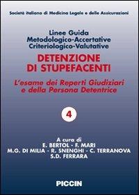 Linee guida metodologico-accertative criteriologico-valutative. Detenzione di stupefacenti. L'esame dei reperti giudiziari e della persona detentrice - Elisabetta Bertol, Santo D. Ferrara, Francesco Mari - Libro Piccin-Nuova Libraria 2007 | Libraccio.it