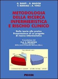 Metodologia della ricerca infermieristica e rischio clinico. Dalla teoria alla pratica. Presentazione di un progetto di ricerca infermieristica - Giuseppe Banfi, Giorgio Magon, Vincenza Maniaci - Libro Piccin-Nuova Libraria 2007 | Libraccio.it