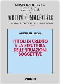 I titoli di credito e la struttura delle situazioni soggettive - Giuseppe Terranova - Libro Piccin-Nuova Libraria 2008, Monografie rivista diritto commerciale | Libraccio.it