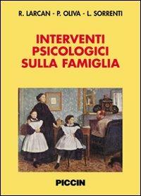 Interventi psicologici sulla famiglia - Rosalba Larcan - Libro Piccin-Nuova Libraria 2007 | Libraccio.it
