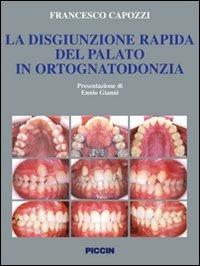 La disgiunzione rapida del palato in ortognatodonzia - Francesco Capozzi - Libro Piccin-Nuova Libraria 2008 | Libraccio.it