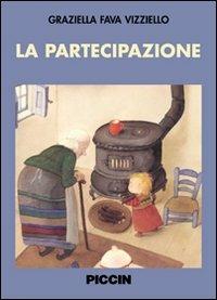 La partecipazione - Graziella Fava Vizziello - Libro Piccin-Nuova Libraria 2008 | Libraccio.it