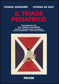 Il triage pediatrico - Tiziana Zangardi, Liviana Da Dalt - Libro Piccin-Nuova Libraria 2008 | Libraccio.it