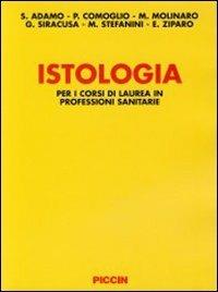 Istologia per i corsi di laurea in professioni sanitarie - Sergio Adamo, Paolo Comoglio, Mario Molinaro - Libro Piccin-Nuova Libraria 2008 | Libraccio.it