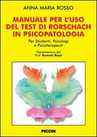 Manuale per l'uso del test di Rorschach in psicolpatologia - Anna M. Rosso - Libro Piccin-Nuova Libraria 2008 | Libraccio.it