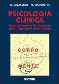 Psicologia clinica. Manuale per la formazione degli operatori della salute - Antonio Imbasciati, Marco Margiotta - Libro Piccin-Nuova Libraria 2008 | Libraccio.it