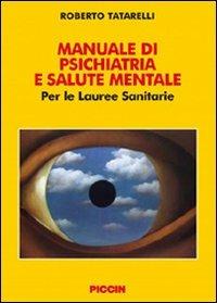 Manuale di psichiatria e salute mentale. Per le lauree sanitarie - Roberto Tatarelli - Libro Piccin-Nuova Libraria 2009 | Libraccio.it