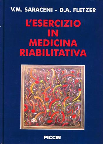 L' esercizio in medicina riabilitativa - Vincenzo M. Saraceni, D. A. Fletzer - Libro Piccin-Nuova Libraria 2008 | Libraccio.it
