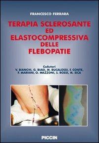 Terapia sclerosante ed elastocompressiva delle flebopatie - Francesco Ferrara - Libro Piccin-Nuova Libraria 2009 | Libraccio.it