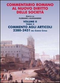 Commentario romano al nuovo diritto delle società. Vol. 2\2: Commento agli articoli 2380-2451 del codice civile. - Floriano D'Alessandro - Libro Piccin-Nuova Libraria 2011 | Libraccio.it