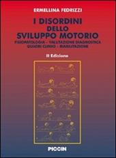 I disordini dello sviluppo motorio. Fisiopatologia. Valutazione diagnostica. Quadri clinici. Riabilitazione