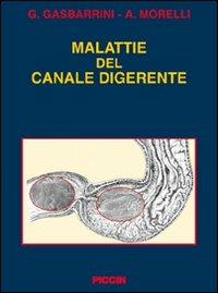 Malattie del canale digerente - Giovanni Gasbarrini, Antonio Morelli - Libro Piccin-Nuova Libraria 2009 | Libraccio.it