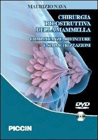 Chirurgia ricostruttiva della mammella. Complicanze, rifiniture e simmetrizzazioni. DVD-ROM - Maurizio Nava - Libro Piccin-Nuova Libraria 2009 | Libraccio.it