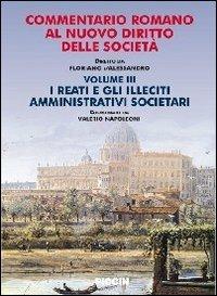 Commentario romano al nuovo diritto delle società. Vol. 3: I reati e gli illeciti amministrativi societari. - Floriano D'Alessandro - Libro Piccin-Nuova Libraria 2009 | Libraccio.it