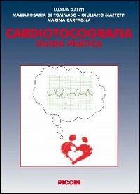 Cardiotocografia. Guida pratica  - Libro Piccin-Nuova Libraria 2010 | Libraccio.it