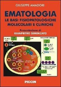 Ematologia. Le basi fisiopatologiche molecolari e cliniche - Giuseppe Amadori - Libro Piccin-Nuova Libraria 2010 | Libraccio.it