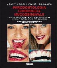 Parodontologia chirurgica mucogengivale. Procedure di chirurgia plastica e rigenerativa dei tessuti parodontali e peri-implantari - J. C. Joly, P. F. De Carvalho, R. C. Da Silva - Libro Piccin-Nuova Libraria 2011 | Libraccio.it