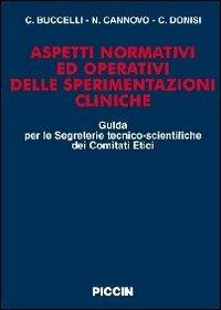 Aspetti normativi ed operativi delle sperimentazioni cliniche. Guida per le segreterie tecnico-scientifiche dei comitati etici - Claudio Buccelli, V. Cannovo, C. Donisi - Libro Piccin-Nuova Libraria 2010 | Libraccio.it