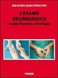 L' esame neurologico. Quadri normali e patologici - Massimiliano Prencipe - Libro Piccin-Nuova Libraria 2011 | Libraccio.it