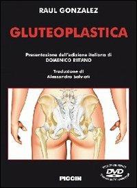 Gluteoplastica. Con DVD - Raul Gonzalez - Libro Piccin-Nuova Libraria 2010 | Libraccio.it