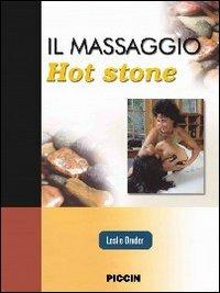Il massaggio hot stone. Un approccio tridimensionale - Leslie Bruder - Libro Piccin-Nuova Libraria 2012 | Libraccio.it