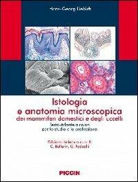 Istologia e anatomia microscopica dei mammiferi domestici e degli uccelli - Hans-Georg Liebich - Libro Piccin-Nuova Libraria 2012 | Libraccio.it