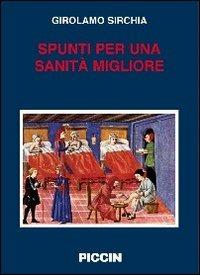 Spunti per una sanità migliore - Girolamo Sirchia - Libro Piccin-Nuova Libraria 2010 | Libraccio.it