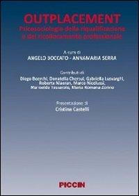 Outplacement. Psicologia della riqualificazione e del ricollocamento professionale - Angelo Boccato, Annamaria Serra - Libro Piccin-Nuova Libraria 2010 | Libraccio.it