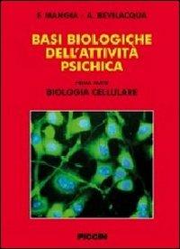 Basi biologiche dell'attività psichica. Vol. 1: Biologia cellulare. - Franco Mangia, Arturo Bevilacqua - Libro Piccin-Nuova Libraria 2011 | Libraccio.it