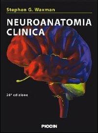 Neuroanatomia clinica - Stephen G. Waxman - Libro Piccin-Nuova Libraria 2011 | Libraccio.it