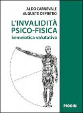 L' invalidità psicofisica. Semeiotica valutativa - Aldo Carnevale, Augusto Di Pietro - Libro Piccin-Nuova Libraria 2014 | Libraccio.it