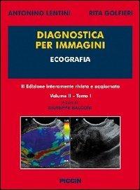 Diagnostica per immagini. Vol. 2\1: Ecografia. - Antonino Lentini, Rita Golfieri - Libro Piccin-Nuova Libraria 2013 | Libraccio.it