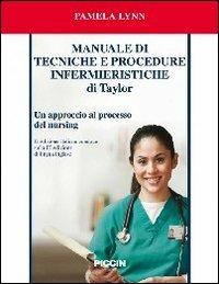 Manuale di tecniche e procedure infermieristiche di Taylor - Pamela Lynn - Libro Piccin-Nuova Libraria 2013 | Libraccio.it
