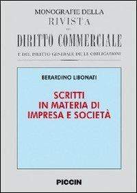 Scritti in materia di impresa e società - Berardino Libonati - Libro Piccin-Nuova Libraria 2012, Monografie rivista diritto commerciale | Libraccio.it
