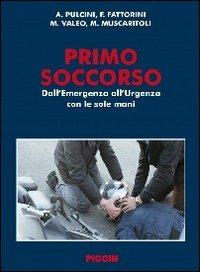 Primo soccorso. Dall'emergenza all'urgenza con le sole mani  - Libro Piccin-Nuova Libraria 2012 | Libraccio.it